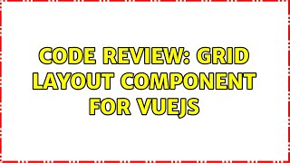 Code Review: Grid layout component for VueJS
