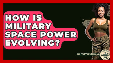 How Is Military Space Power Evolving? - Military History HQ