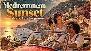 Italian Love Songs | Mediterranean Sunset — Beautiful Memories