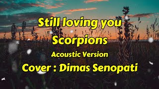 Still Loving You Dimas Senopati Acoustic Cover lirik #scorpion #dimassenopati #stilllovingyou 