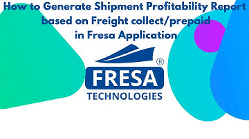 How to Generate Shipment Profitability Report based on Freight collect/prepaid in Fresa Application