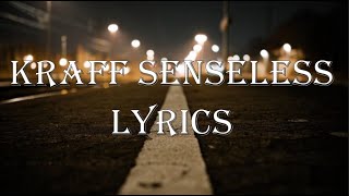 KRAFF SENSELESS LYRICS