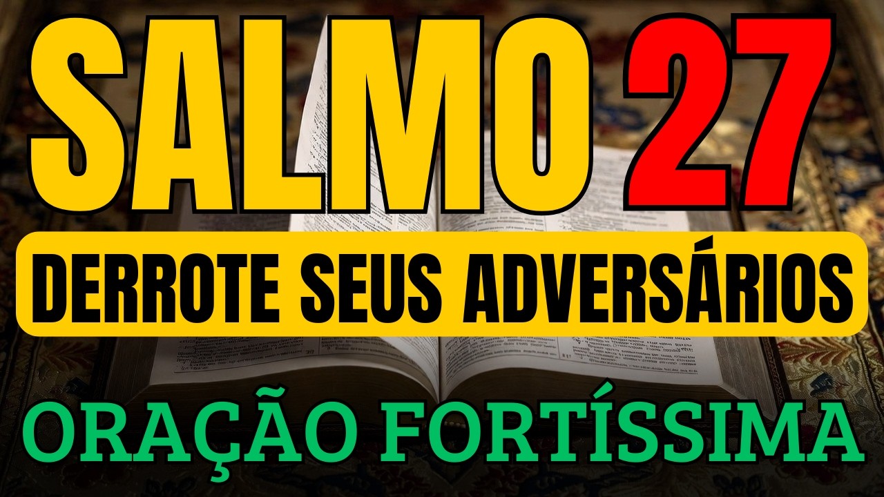 🛑 PODEROSO SALMO 27: CONTRA ANSIEDADE, MEDO, BATALHAS E ADVERSÁRIOS