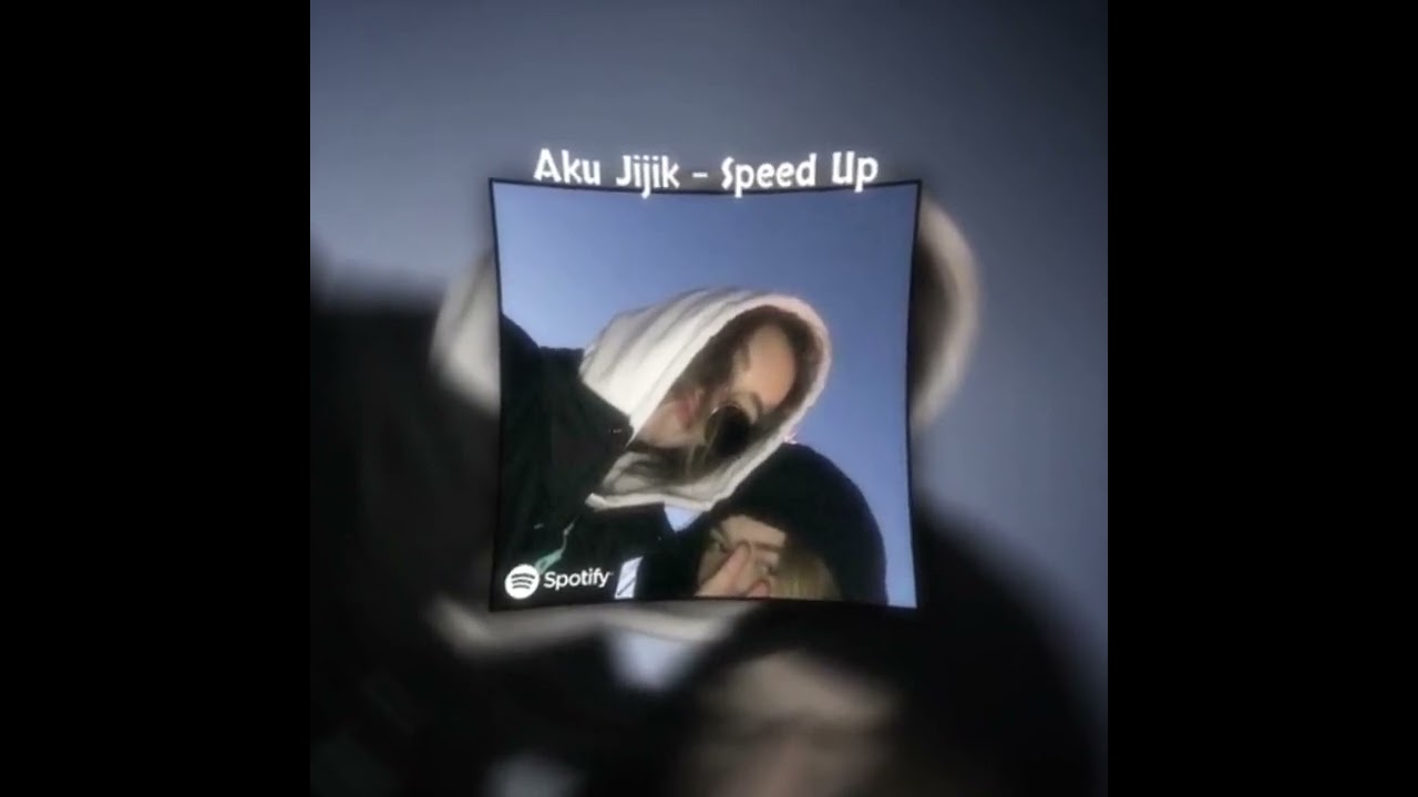 Aku Jijik - Speed Up