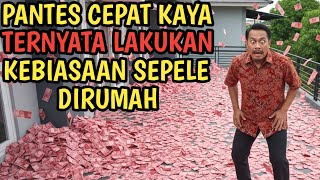 MASYAALLAH !!  inilah 17 kebiasaan sepele dirumah diam diam bisa bikin anda cepat kaya