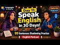 Day 11: Speak English in 30 Days! 99 Sentences Shadowing Practice | English Podcast