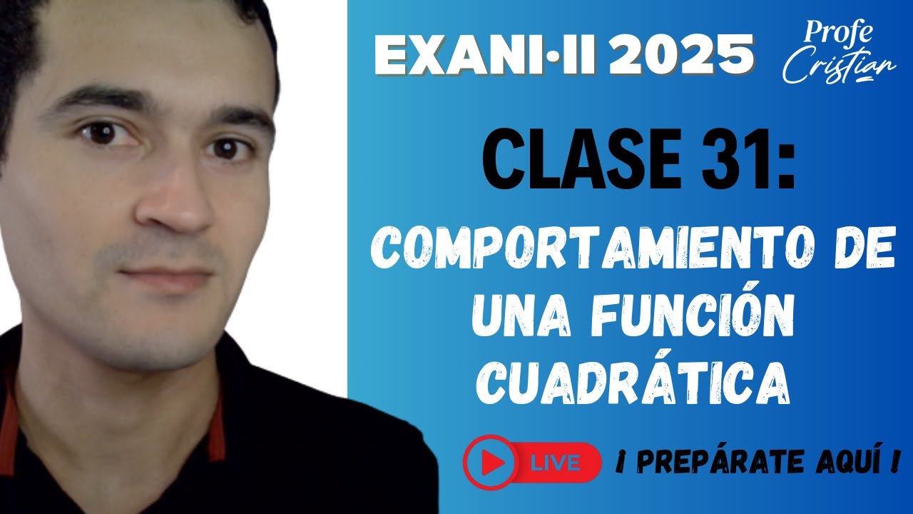 Clase 31: Comportamiento de una función cuadrática | Exani II 2025