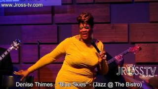 James Ross @ Denise Thimes - "Blue Skies" - (Jazz @ The Bistro) - www.Jross-tv.com