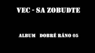 Video thumbnail of "Vec - Sa zobudte"