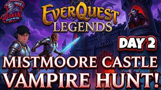 Lets Go Vampire Hunting DAY2  (New Mistmoore Castle Revamp) (Freeport) EverQuest Legends