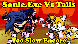 FNF | Sonic.Exe Vs Tails | Too Slow Encore - Vs Sonic.exe | Mods/Hard/Sonic.exe/FC |