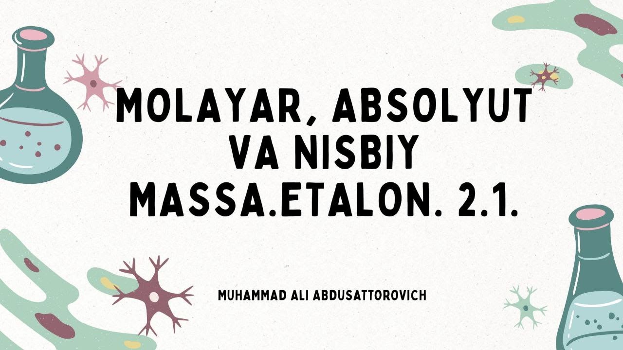 Molayar , absolyut va nisbiy massa .Etalon. 2.1.