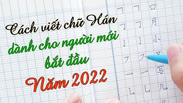 Cách viết chữ Hán dành cho người mới học