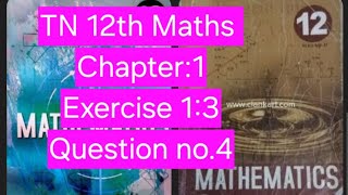 TN 12th standard Maths Chapter 1, Exercise 1.3, Question no.4