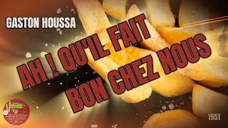 Gaston Houssa - Ah ! Qu'il fait bon chez nous (1951)