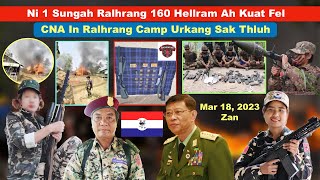 Mar 18 Zan: Ni Khat Sungah Ralhrang 160 Lenglo An Thi. CNA In Ralhrang Camp Urkangsak Thluh