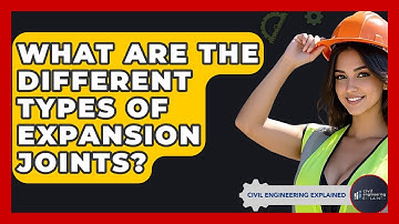 What Are The Different Types Of Expansion Joints? - Civil Engineering Explained