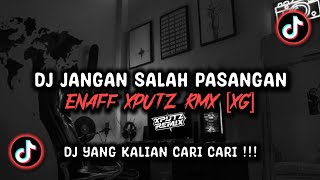 DJ JANGAN SALAH PASANGAN ENAFF SOUND XPUTZ RMX [𝑿𝑮] VIRAL TIK TOK TERBARU 2026 !!!