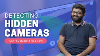 Detecting Hidden Cameras with PhD Student Sriram Sami screenshot 4