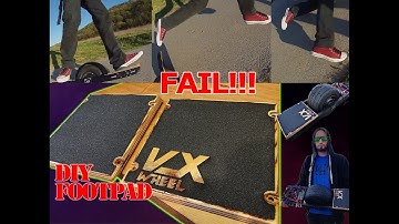 DIY ONEWHEEL - EP4 - FAIL + How to make FOOTPADS - VXwheel