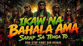 IKAW NA BAHALA AMA 🎶 | Sarap Sa Tenga To | Non-Stop Pinoy Dub Reggae | Pinoy Dub Mix
