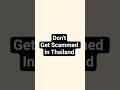 Don't Get Scammed In Thailand