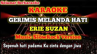 GERIMIS MELANDA HATI [KARAOKE] - ERIE SUZAN (Music SlowRock version)
