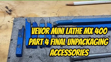 Vevor Mini Lathe MX 400 Part 4 - Final Setup and Unpacking of Included Accessories