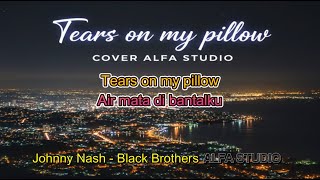 TEARS ON MY PILLOW - JOHNNY NASH - BLACK BROTHERS | COVER ALFA STUDIO
