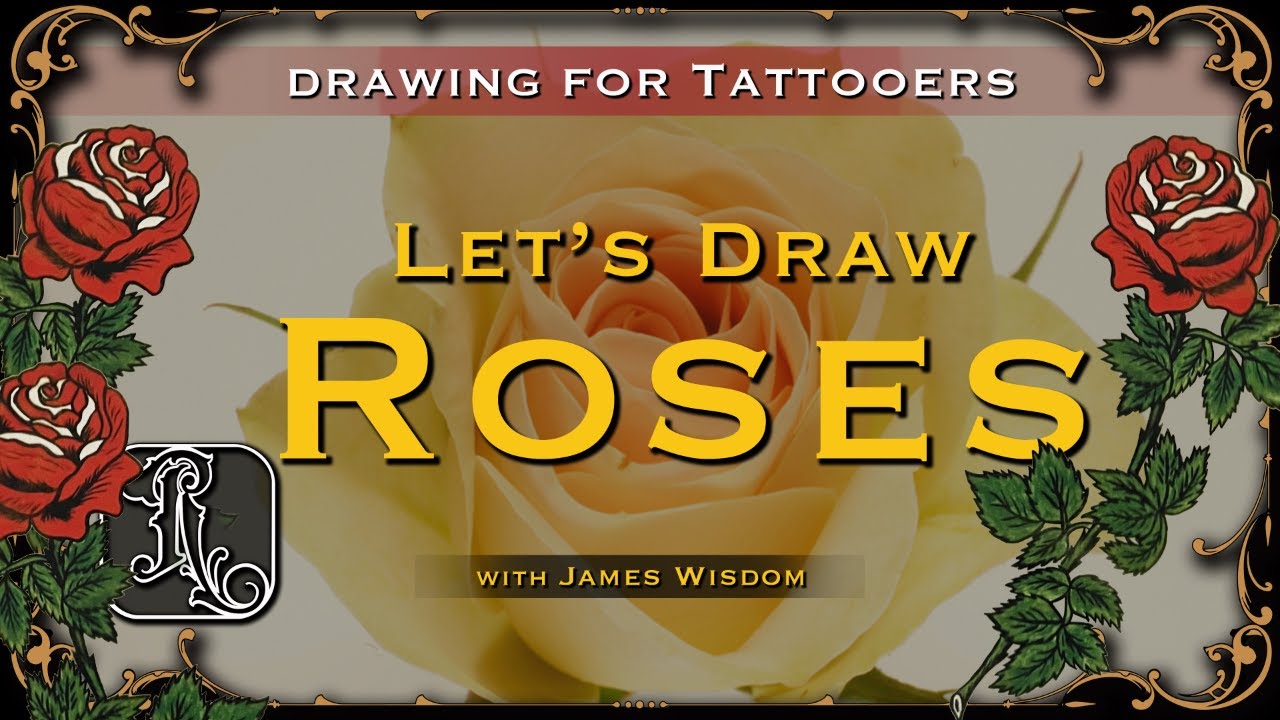 Drawing For Tattooers - Let’s Draw Roses 