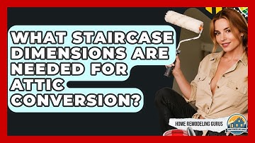 What Staircase Dimensions Are Needed For Attic Conversion? - Home Remodeling Gurus