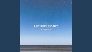 I Just Love This Day