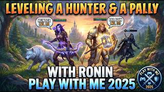 Leveling A Hunter & A Pally With Ronin - Play With Me