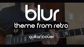 Blur - Theme From Retro (Guitar Cover)