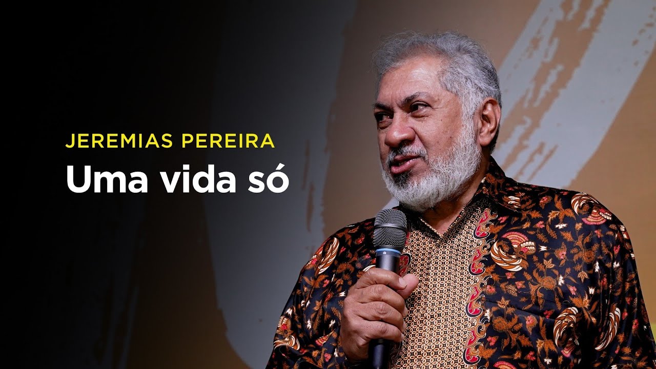 Jeremias Pereira: Uma vida só – não desperdice