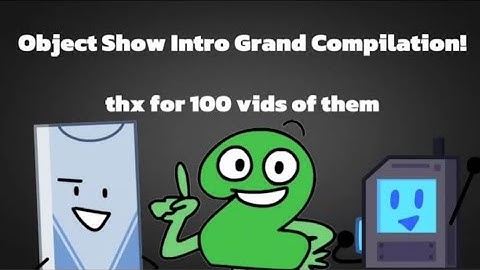 The Object Show Intro Grand Compilation!