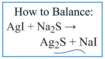 How to Balance AgI + Na2S = Ag2S + NaI
