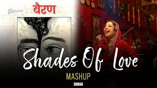 Shades Of Love Mashup | SHIVAAN | Arijit Singh | Latest Romantic Songs | Laavan X Bairan X Barsaat