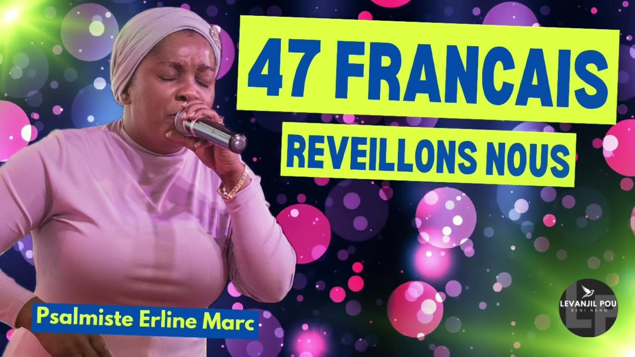 47 FRANÇAIS REVEILLONS NOUS by Psalmiste Erline Marc | FULL LOUANGE |