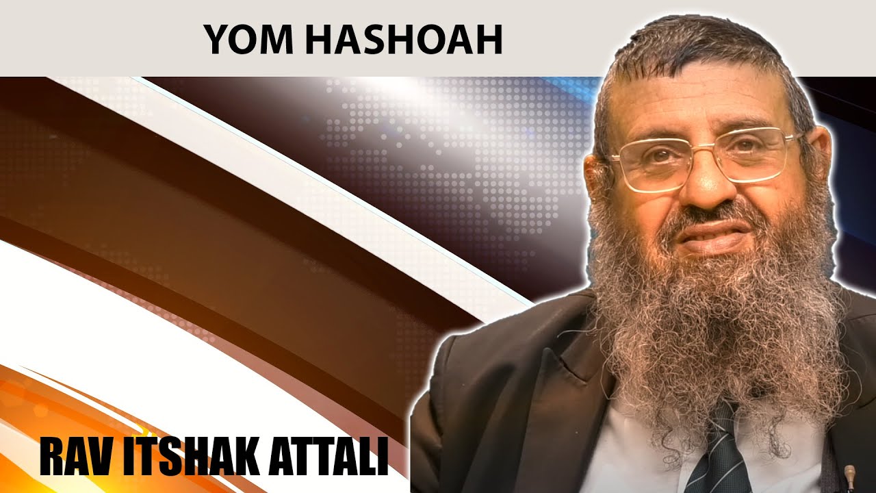 SPECIAL YOM HASHOAH - Rav Itshak Attali