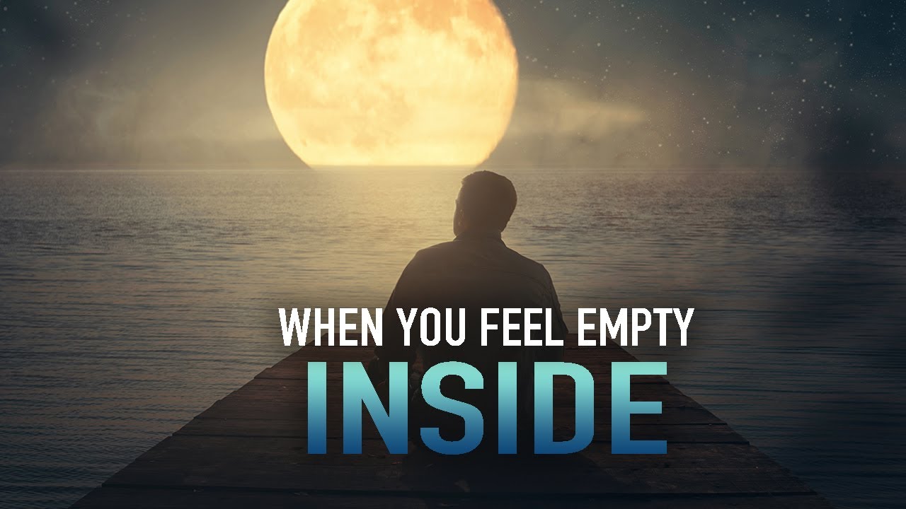 What to Do If You Feel Empty Inside