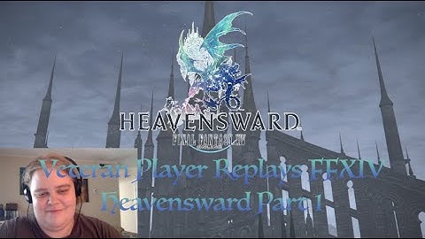 FFXIV: Veteran Player Replays 3.0 Heavensward Part 1 (Coming to Ishgard)