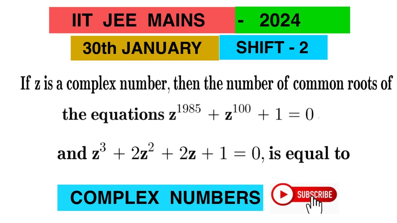 z is a complex number then number of common roots of the equation