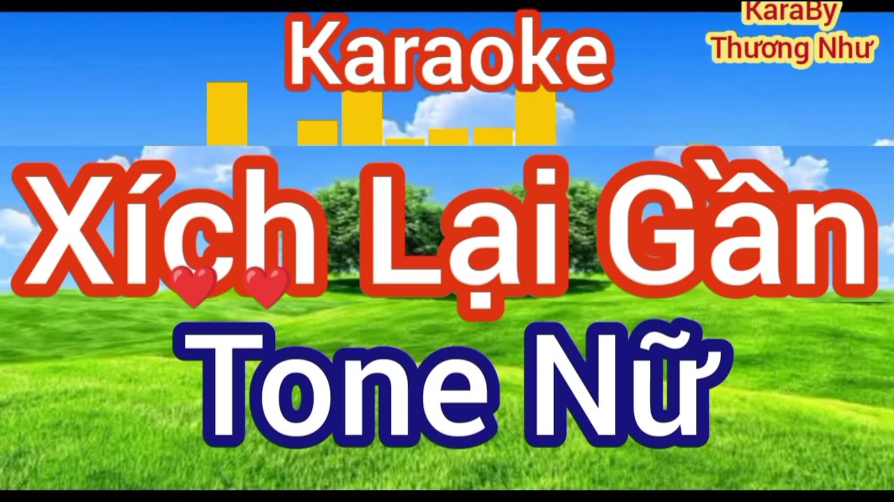 [Karaoke] Xích Lại Gần || Tone Nữ ||