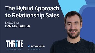 Ep 126: The Hybrid Approach to Relationship Sales, with Dan Englander