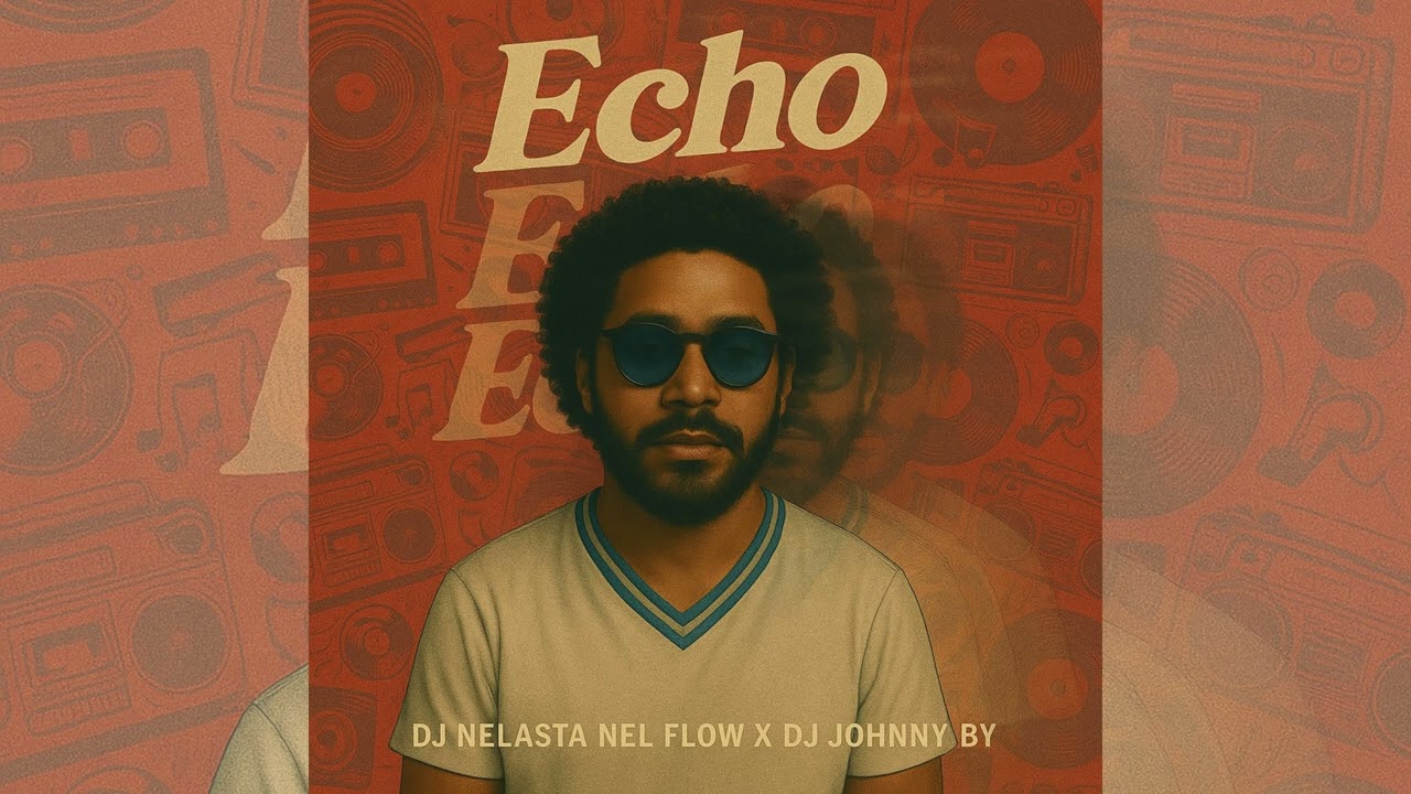 Echo (Radio Edit) - Dj Nelasta Nel Flow X Dj Johnny By