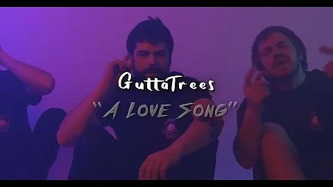 GUTTATREES - A Love Song (Official Music Video)