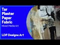 Tar Plaster Paper Fabric - Mixed Media Tutorial - Part 1