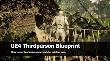UE4 tutorial: Third person blueprint for Maps
