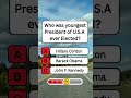 Who was Youngest President of U.S.A ever Elected? #shorts #usa #quiz